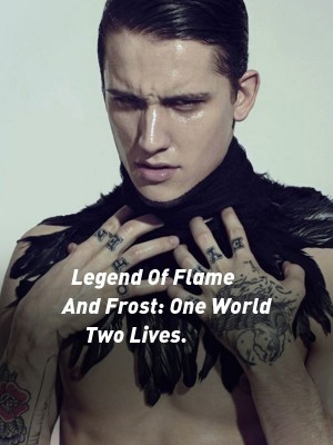 Legend Of Flame And Frost: One World Two Lives.,Sharon Zanilia Fenmat15