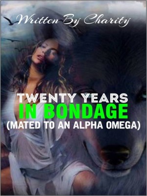 Twenty Years In Bondage Mated To An Omega,Authoress Charity