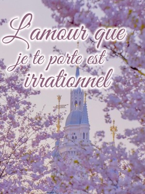 L'amour que je te porte est irrationnel