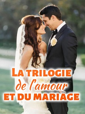 La trilogie de l'amour et du mariage