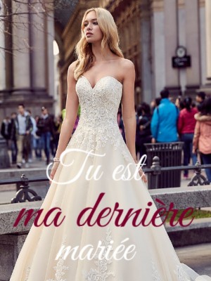 Tu est ma dernière mariée