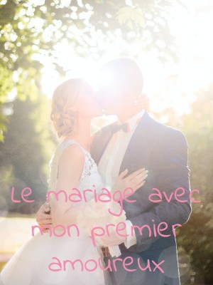 Le mariage avec mon premier amoureux