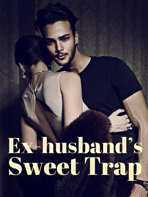 Ex-husband's Sweet Trap,