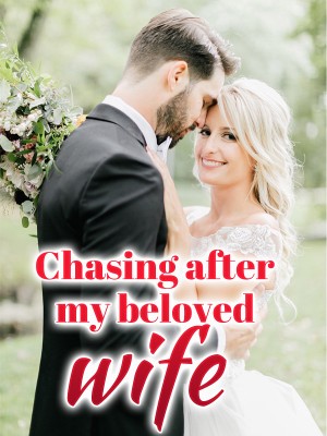Chasing after my beloved wife,