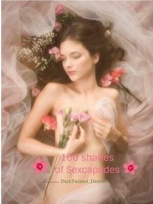 100 shades of Sexcapades,DarkTwisted_Desires