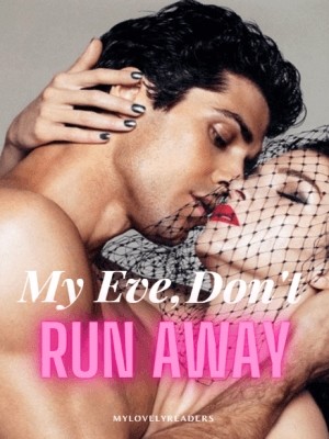 My Eve, Don't Run Away,Mylovelyreaders
