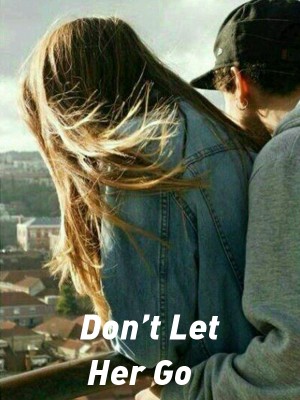 Don’t Let Her Go,__