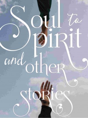 Soul To Spirit And Other Stories BxB,dancing_pony
