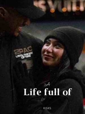 A LIFE FULL OF RISKS