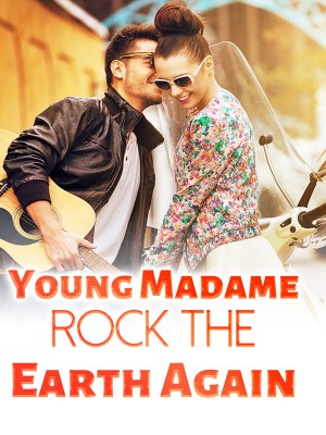 Young Madame Rock the Earth Again,