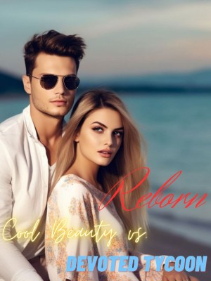 Reborn: Cool Beauty vs. Devoted Tycoon,