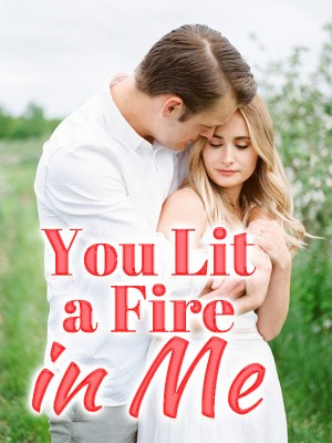 You Lit a Fire in Me,