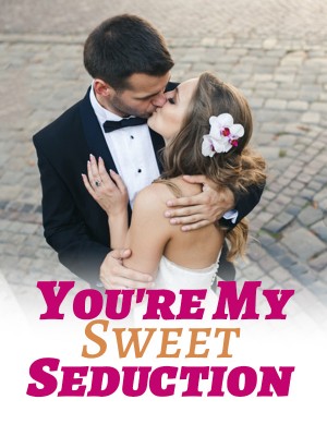 You're My Sweet Seduction,