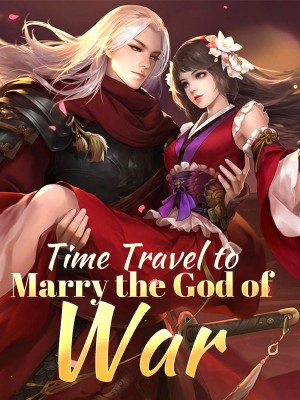 Time Travel to Marry the God of War,
