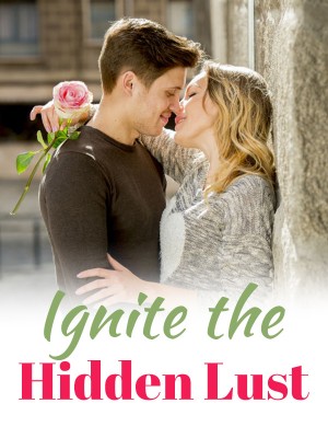 Ignite the Hidden Lust,