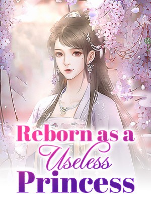 Reborn as a Useless Princess