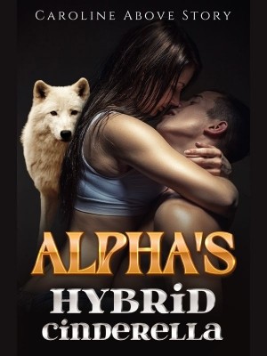 Alpha's Hybrid Cinderella,caroline above story