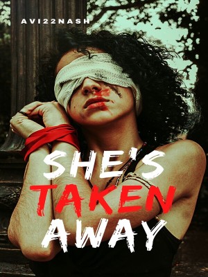 She's Taken Away,Avi22Nash