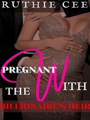Pregnant With The Billionaire's Heir,Ruthie. Cee