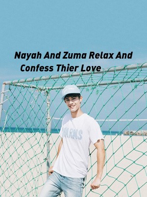 Nayah And Zuma Relax And Confess Thier Love,Nayahette