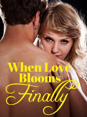 When Love Blooms Finally,Artemis_Rae