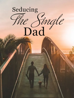 Seducing The Single Dad,lovelivelust