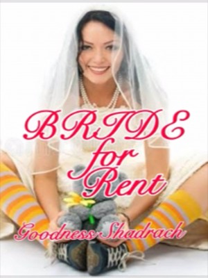 Bride For Rent,Goodness Shadrach