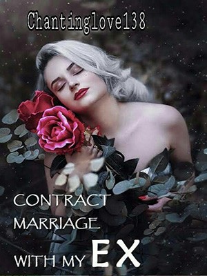 Contract Marriage With My Ex,Chantinglove138