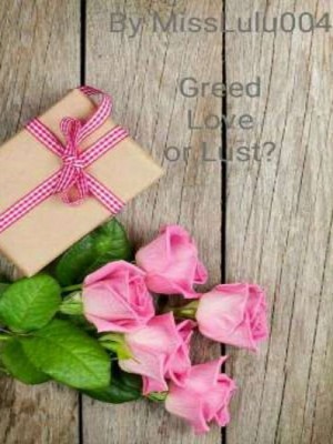 Greed, Love or Lust?,MissLulu004