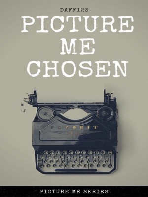 Picture Me Chosen,Daff123