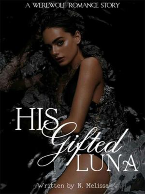 His Gifted Luna-N. Melissa