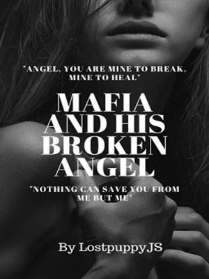 Mafia And His Broken Angel,LostpuppyJS