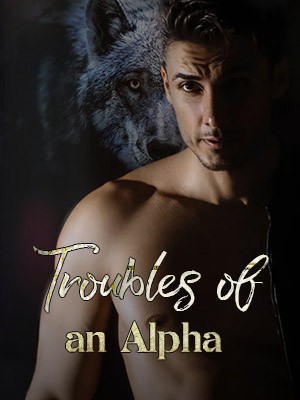 Troubles of an Alpha,iReaderOriginal