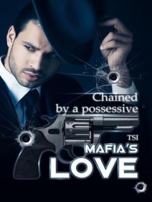 Chained By A Possessive Mafia‘s Love