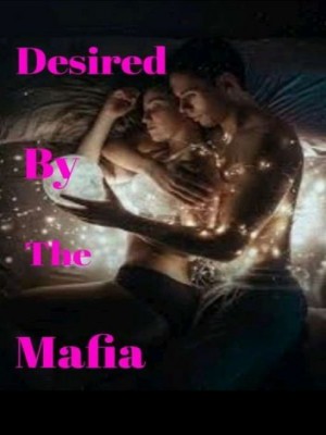 Desired By The Mafia,Your_First_Crush