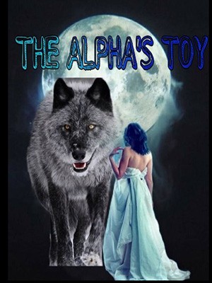 The Alpha‘s Toy-dolly writ,dolly writes