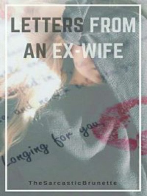 Letters from an Ex-Wife,TheSarcasticBrunette