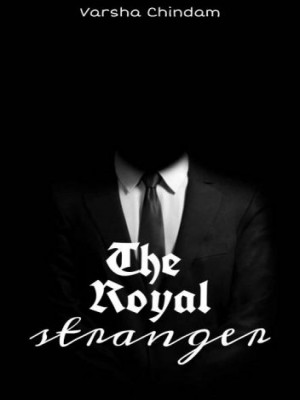 The Royal Stranger,Varsha Chindam