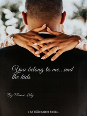You belong to me...and the kids,Flame Lily