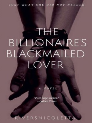 Billionaire‘s Blackmailed Lover,Rivers Nicoletta