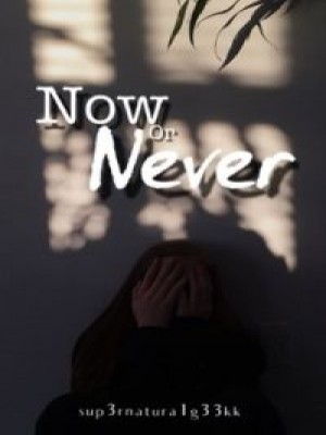 Now Or Never