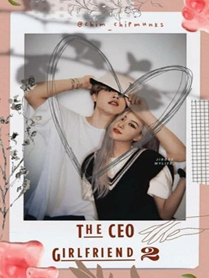 The CEO girlfriend,Chim_Chipmunks