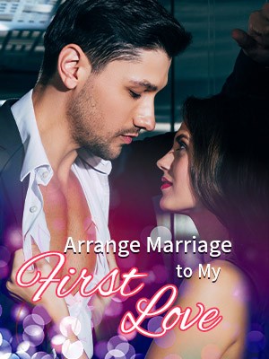 Arrange Marriage To My First Love-SunshineVP,SunshineVP
