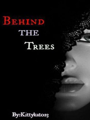 Behind the Trees,Kittykatt023