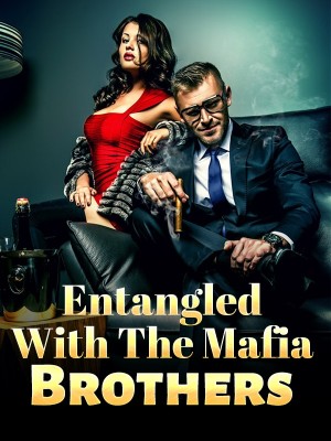 Entangled With The Mafia Brothers,Sam Rosie