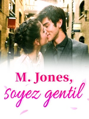 M. Jones, soyez gentil