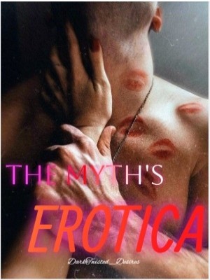 The Myth's Erotica,DarkTwisted_Desires