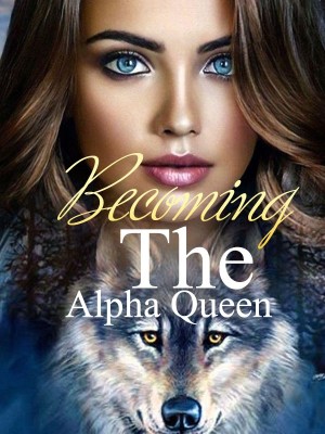 Becoming The Alpha Queen
