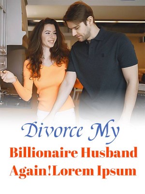 Divorce My Billionaire Husband, Again!,