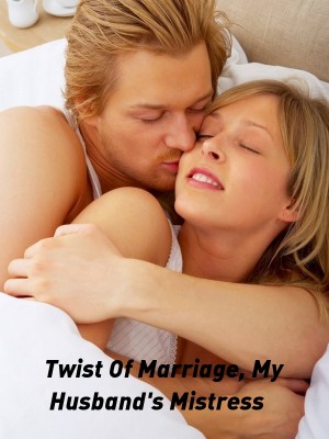 Twist Of Marriage, My Husband's Mistress,Innovative writer